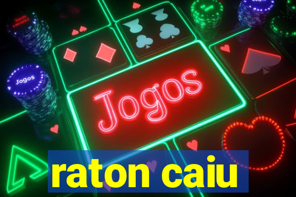 raton caiu